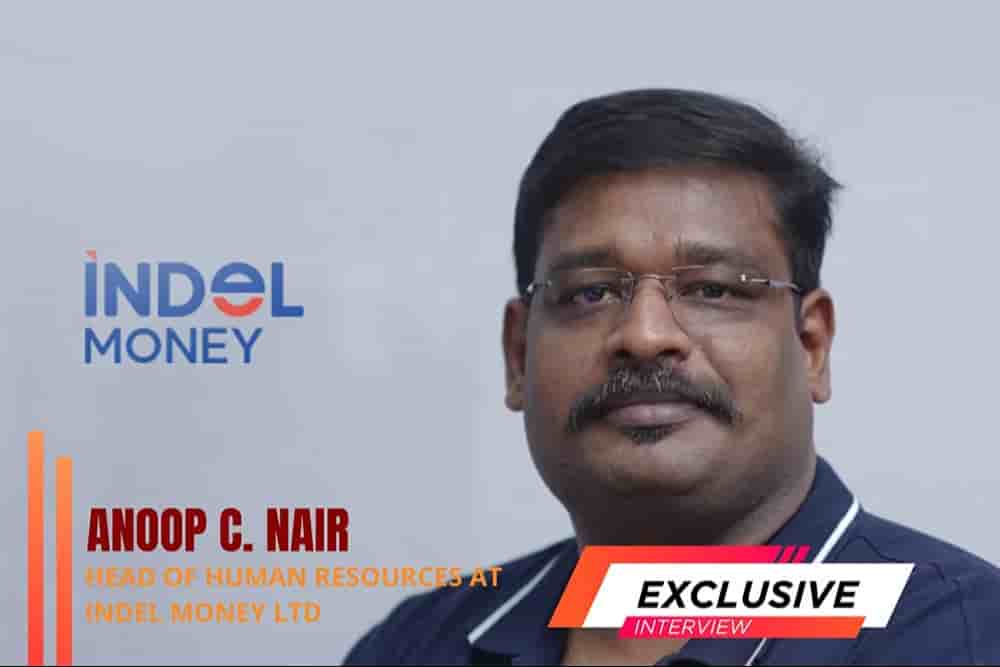 Indel Money HR Anoop C Nair in an Interview on How Indel Money Redefines Trust in HR